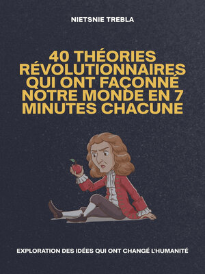 cover image of 40 Théories Révolutionnaires Qui Ont Façonné Notre Monde en 7 Minutes Chacune
